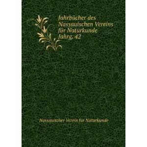   Naturkunde. Jahrg. 42 Nassauischer Verein fÃ¼r Naturkunde Books