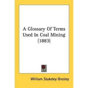 NEW A Glossary Of Terms Used In Coal Mining   Gresle  