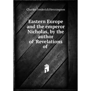 Eastern Europe and the emperor Nicholas, by the author of 