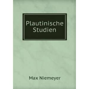  Plautinische Studien. Max Niemeyer Books