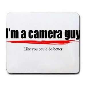  Im a camera guy Like you could do better Mousepad Office 