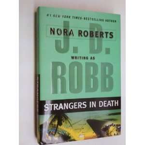  STRANGERS IN DEATH NORA ROBERTS, J. D. ROBB Books