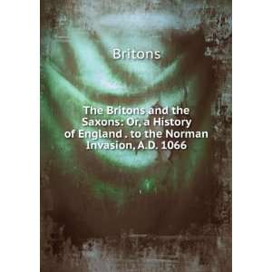   History of England . to the Norman Invasion, A.D. 1066 Britons Books