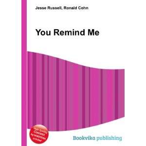  You Remind Me Ronald Cohn Jesse Russell Books