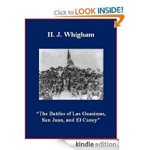 The Battles of Las Guasimas, San Juan, and El Caney H. J. Whigham 