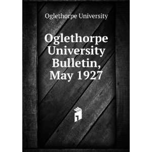   Bulletin, May 1927 Oglethorpe University  Books