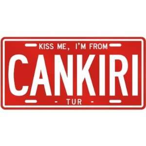  NEW  KISS ME , I AM FROM CANKIRI  TURKEY LICENSE PLATE 