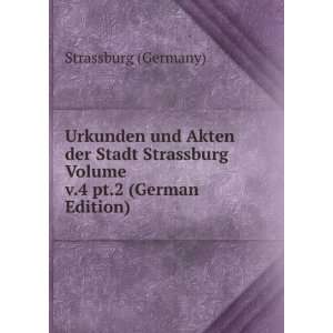   Strassburg Volume v.4 pt.2 (German Edition) Strassburg (Germany