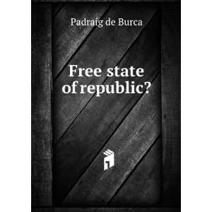  Free state of republic? Padraig de Burca Books