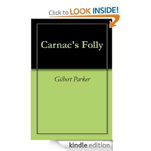 Carnacs Folly Gilbert Parker  Kindle Store