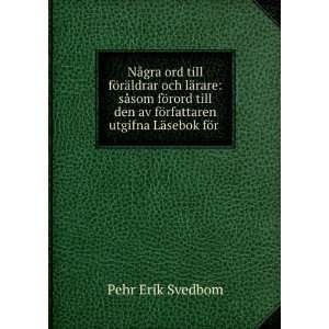   fÃ¶rfattaren utgifna LÃ¤sebok fÃ¶r . Pehr Erik Svedbom Books