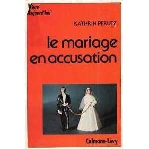  Le mariage en accusation Perutz Kathrin Books