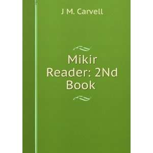  Mikir Reader 2Nd Book . J M. Carvell Books