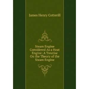 Steam Engine Considered As a Heat Engine A Treatise On the Theory of 