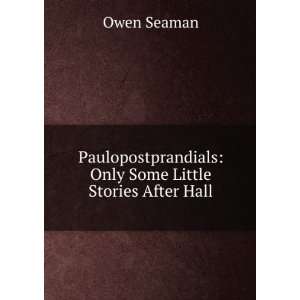    Only Some Little Stories After Hall Owen Seaman  Books