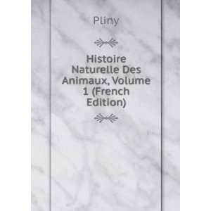   Histoire Naturelle De Pline, Volume 1 (French Edition) Pliny Books