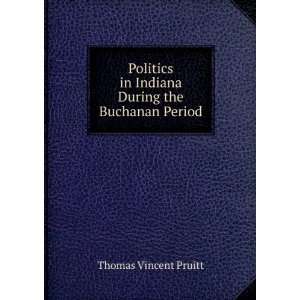   in Indiana During the Buchanan Period Thomas Vincent Pruitt Books