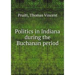   in Indiana during the Buchanan period Thomas Vincent Pruitt Books