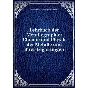   und ihrer Legierungen Gustav Heinrich Johann Apollon Tammann Books
