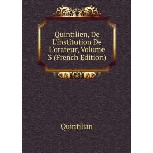   institution De Lorateur, Volume 3 (French Edition) Quintilian Books