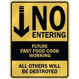   NO ENTERING FUTURE FAST FOOD COOK WORKING  PARKING SIGN 