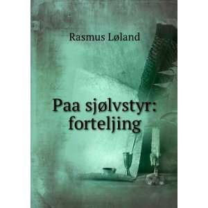  Paa sjÃ¸lvstyr forteljing Rasmus LÃ¸land Books