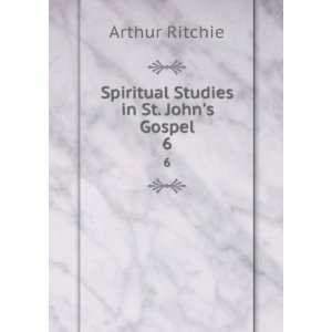  Spiritual Studies in St. Johns Gospel. 6 Arthur Ritchie Books