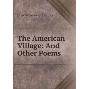   The American Village And Other Poems Charles Wheeler Denison Books