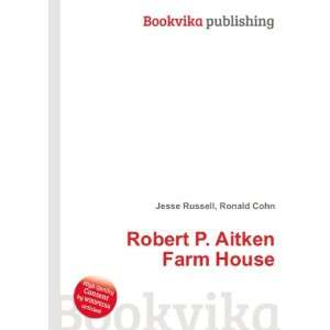    Robert P. Aitken Farm House Ronald Cohn Jesse Russell Books