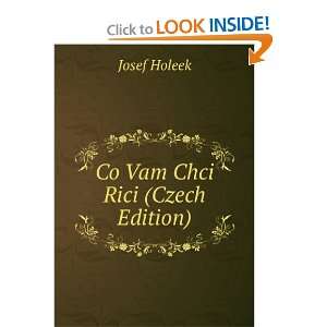  Co Vam Chci Rici (Czech Edition) Josef Holeek Books