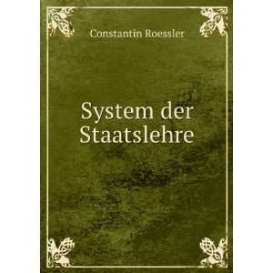 System der Staatslehre Constantin Roessler Books