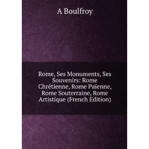   Rome Souterraine, Rome Artistique (French Edition) Boulfroy A Books