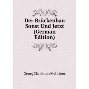Der BrÃ¼ckenbau Sonst Und Jetzt (German Edition) Georg Christoph 