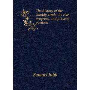    Trade Its Rise, Progress, and Present Position Samuel Jubb Books