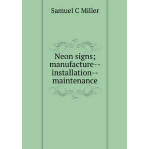   signs; manufacture  installation  maintenance Samuel C Miller Books