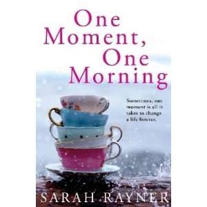  One Moment, One Morning [Paperback] Sarah Rayner Books
