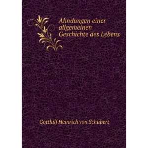   Geschichte des Lebens Gotthilf Heinrich von Schubert Books