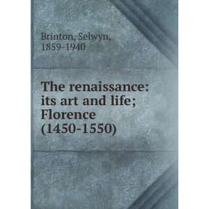   art and life; Florence (1450 1550) Selwyn, 1859 1940 Brinton Books