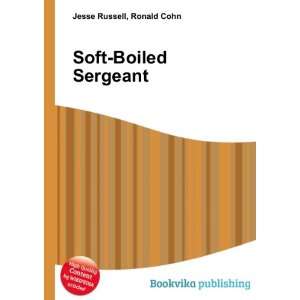 Soft Boiled Sergeant Ronald Cohn Jesse Russell Books