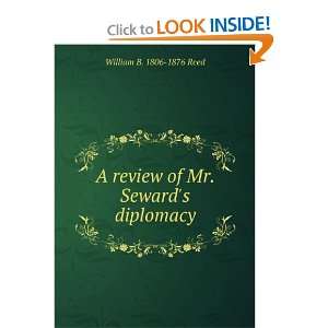   review of Mr. Sewards diplomacy William B. 1806 1876 Reed Books