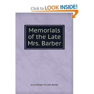   Memorials of the Late Mrs. Barber Anne Barber William Barber Books