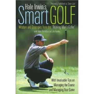 com Hale Irwins Smart Golf Wisdom and Strategies from the Thinking 