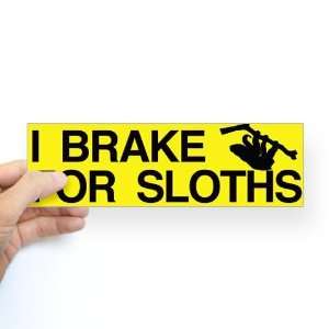  I Brake For Sloths Humor Bumper Sticker by  Arts 