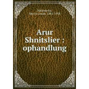  Arur Shnitslier  ophandlung Morris Jonah, 1881 1958 