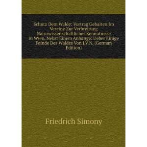   Feinde Des Waldes Von J.V.N. (German Edition) Friedrich Simony Books