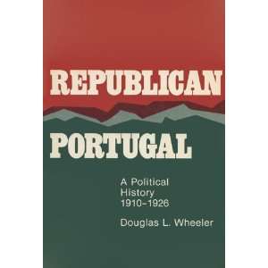  Republican Portugal A Political History, 1910 1926 