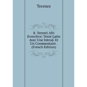   Avec Une Introd. Et Un Commentaire . (French Edition) Terence Books