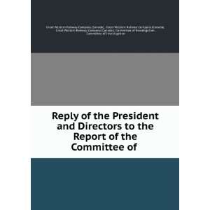  Reply of the President and Directors to the Report of the Committee 