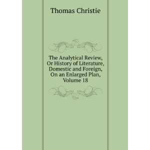 The Analytical Review, Or History of Literature, Domestic and Foreign 