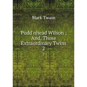  Puddnhead Wilson ; And, Those Extraordinary Twins. 2 
